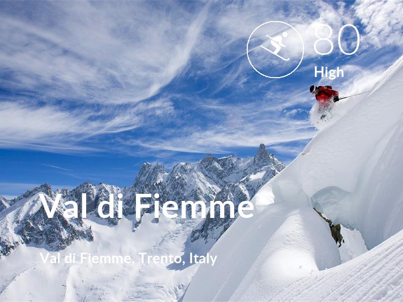 Skiing comfort level is 80 in Val di Fiemme