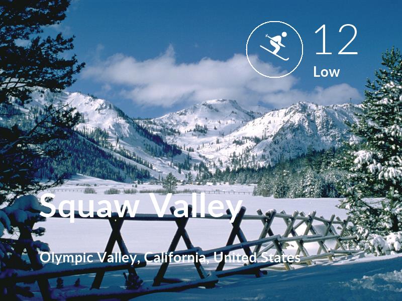 Skiing comfort level is 12 in Squaw Valley