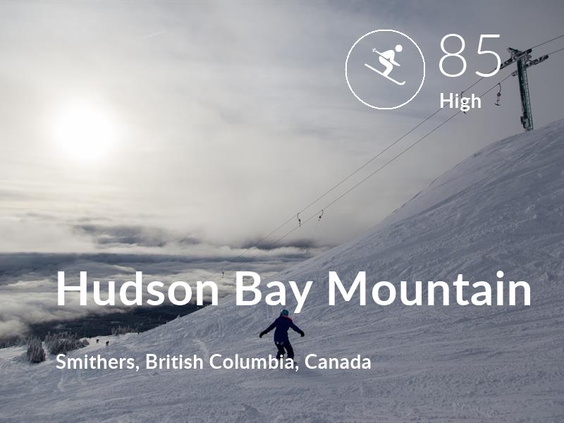 Skiing comfort level is 85 in Hudson Bay Mountain