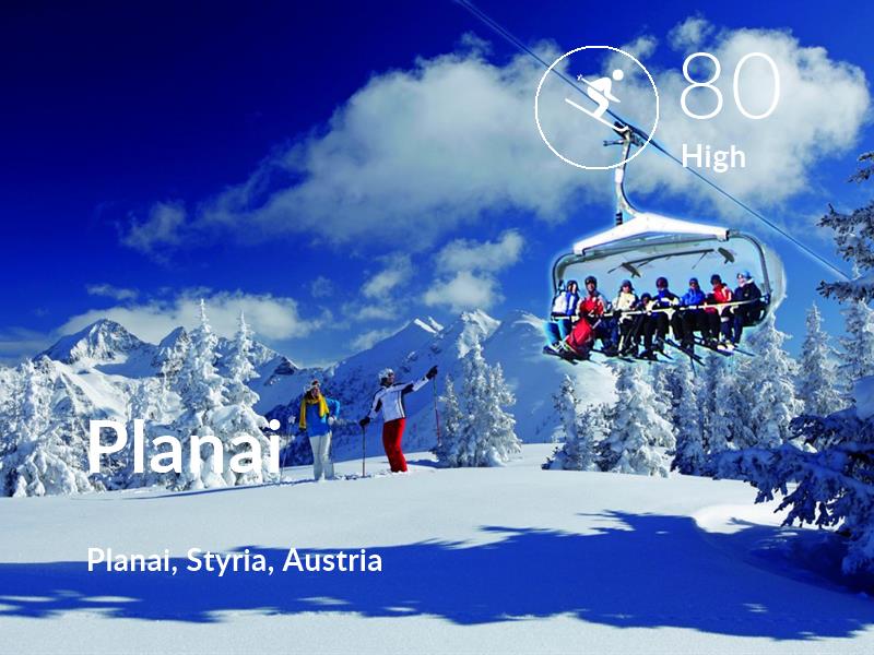 Skiing comfort level is 80 in Planai